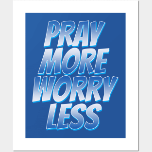 pray more worry less Posters and Art